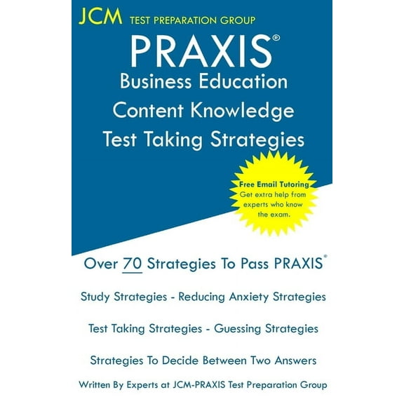 PRAXIS Business Education Content Knowledge Test Taking Strategies: PRAXIS 5101 - Free Online Tutoring - New 2020 Editio, (Paperback)
