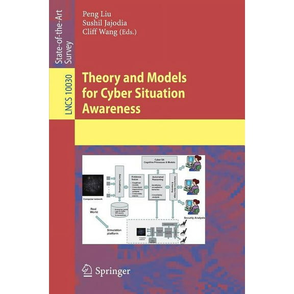 Theory and Models for Cyber Situation Awareness, (Paperback)