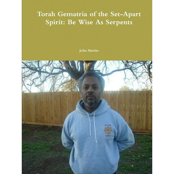 Torah Gematria of the Set-Apart Spirit: Be Wise As Serpents (Paperback)