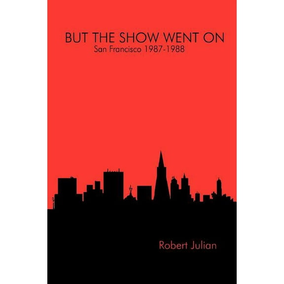 BUT THE SHOW WENT ON - San Francisco 1987-1988, (Paperback)