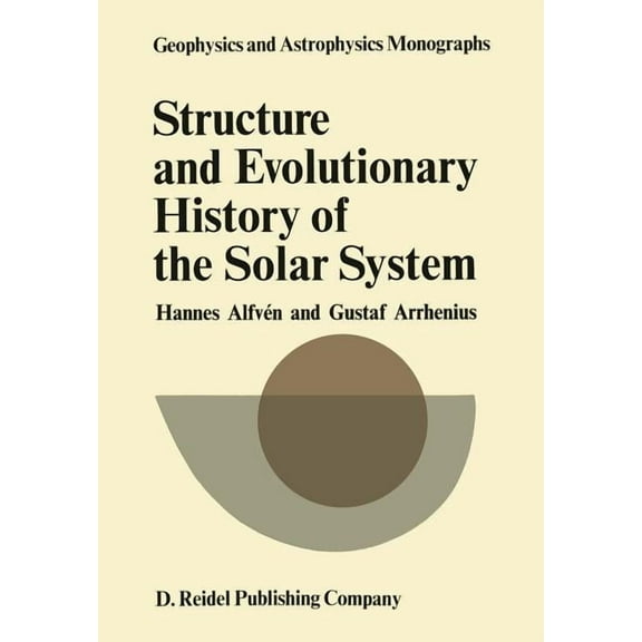 Geophysics and Astrophysics Monographs Structure and Evolutionary History of the Solar System, Book 5, (Paperback)