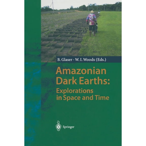 Amazonian Dark Earths: Explorations in Space and Time, (Paperback)