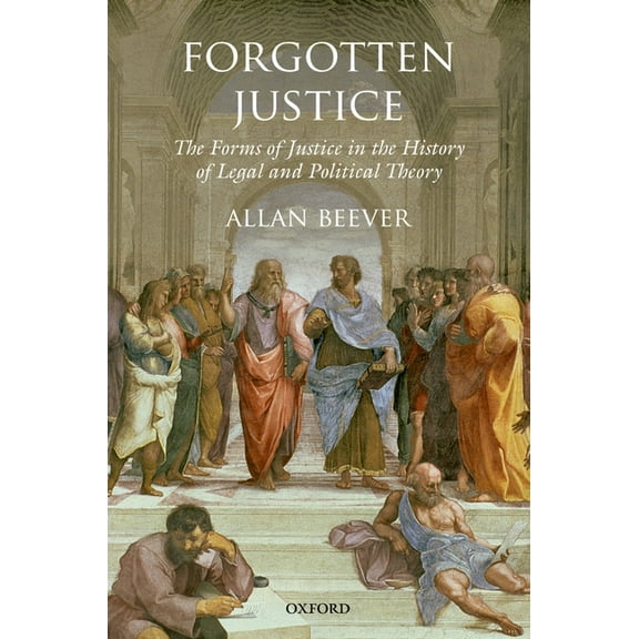 Forgotten Justice: The Forms of Justice in the History of Legal and Political Theory, (Hardcover)