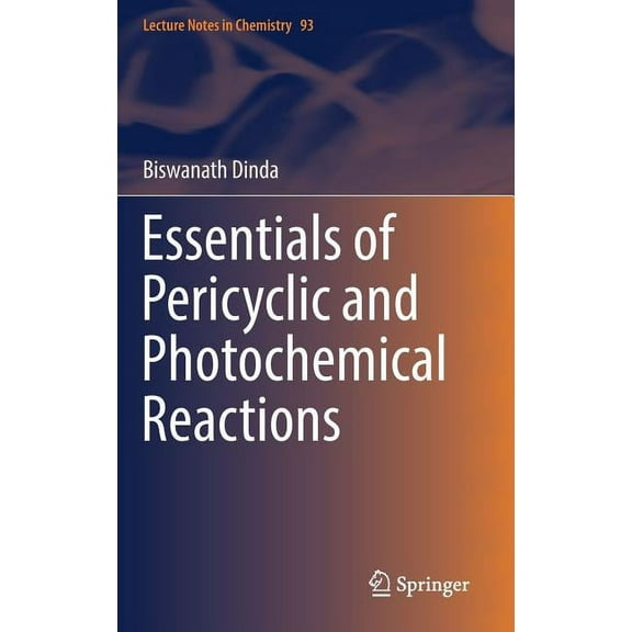 Lecture Notes in Chemistry Essentials of Pericyclic and Photochemical Reactions, Book 93, (Hardcover)
