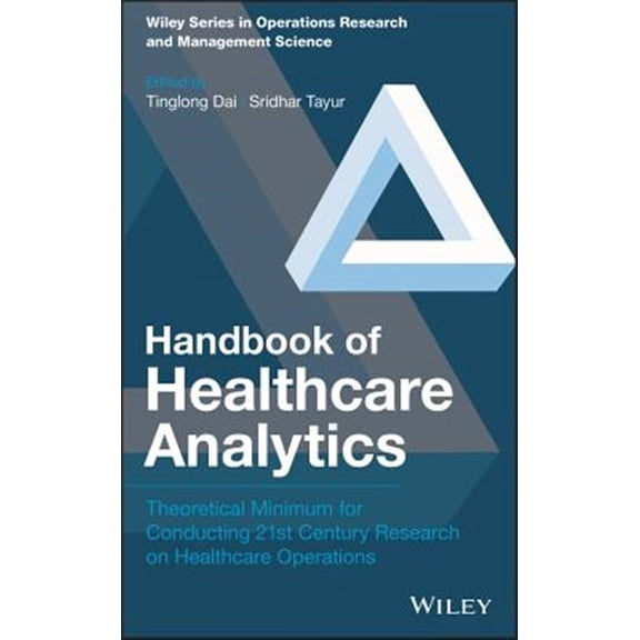 Pre-Owned Handbook of Healthcare Analytics: Theoretical Minimum for Conducting 21st Century Research on Healthcare Operations (Wiley Series in Operations Research and Paperback