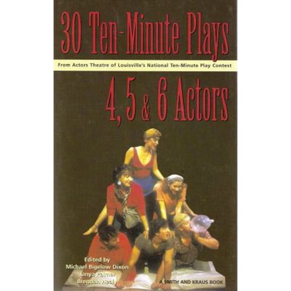 Pre-Owned Thirty 10-Minute Plays for 4, 5, and 6 Actors from Actors Theatre of Louisville's National Ten-Minute Play Contest (Contemporary Playwrights Series), 9781575252797, 1575252791, Paperback, 1