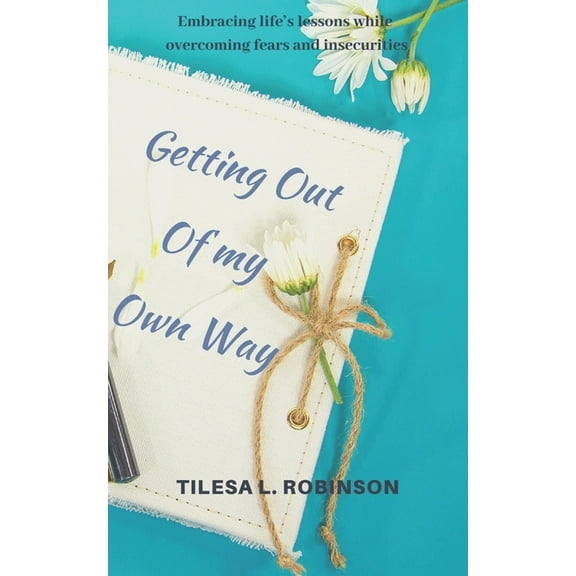 Getting Out of My Own Way (Paperback)