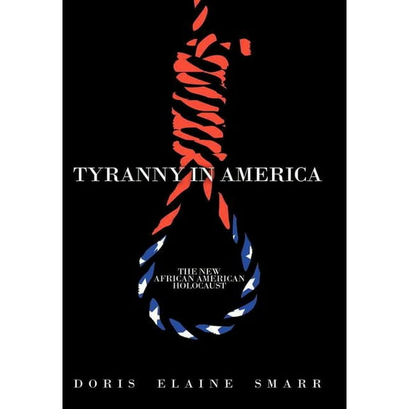 Tyranny in America : The New African-American Holocaust (Hardcover)
