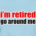 thumbnail image 3 of CafePress - I'M Retired Go Around Me T Shirt - Women's Classic T-Shirt, 3 of 4
