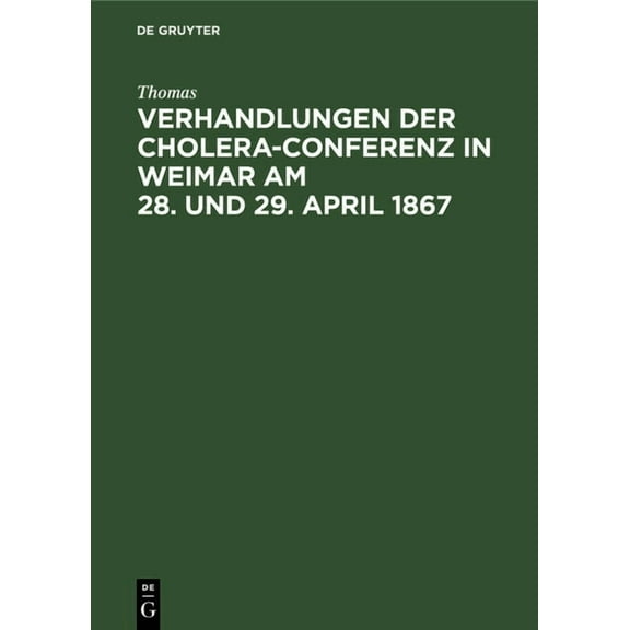 Verhandlungen Der Cholera-Conferenz in Weimar Am 28. Und 29. April 1867: Nach Den Stenographischen Aufzeichnungen Redigi, (Hardcover)