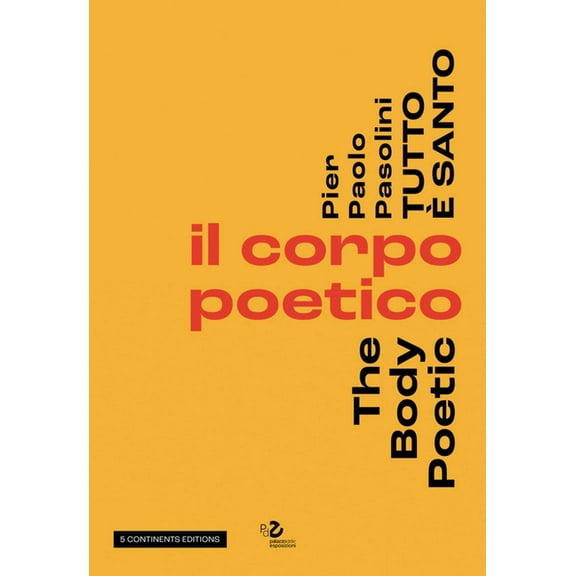 Pier Pasolini Everything Is Sacred: The Body Poetic, (Paperback)