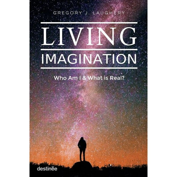 Living Imagination: Who Am I and What is Real?, (Paperback)