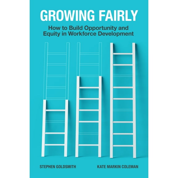 Brookings / Ash Center Series, "Innovative Governance in the 21st Century": Growing Fairly : How to Build Opportunity and Equity in Workforce Development (Paperback)