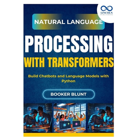 Natural Language Processing with Transformers: Build Chatbots and Language Models with Python, (Paperback)