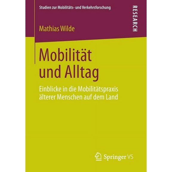 Studien Zur Mobilitäts- Und Verkehrsfors Mobilität Und Alltag: Einblicke in Die Mobilitätspraxis Älterer Menschen Auf Dem Land, (Paperback)
