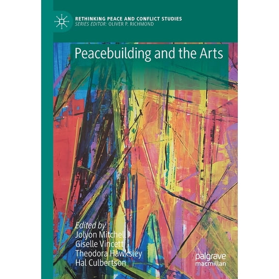 Rethinking Peace and Conflict Studies Peacebuilding and the Arts, (Paperback)