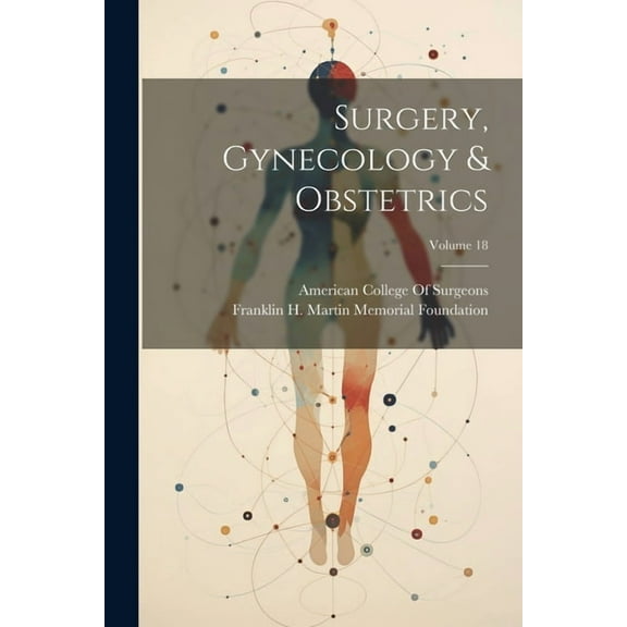 Surgery, Gynecology & Obstetrics; Volume 18 (Paperback)