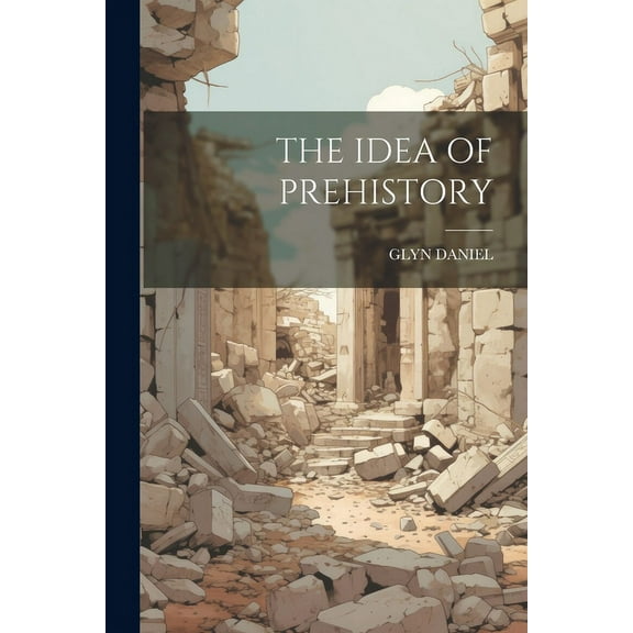 The Idea of Prehistory (Paperback)