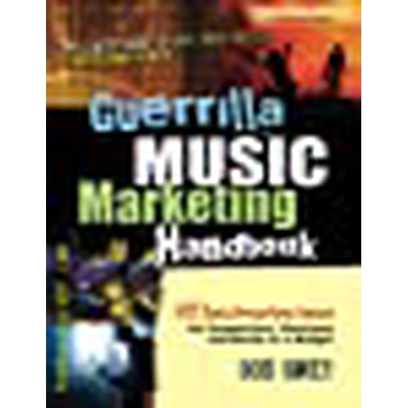 Guerrilla Music Marketing Handbook: 201 Self-Promotion Ideas for Songwriters, Musicians   Bands on a Budget  Revised   Updated   Paperback  0971483892 9780971483897 Bob Baker