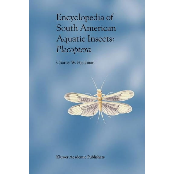 Encyclopedia of South American Aquatic Insects: Plecoptera: Illustrated Keys to Known Families, Genera, and Species in S, (Paperback)
