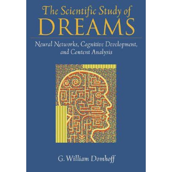 Pre-Owned The Scientific Study of Dreams: Neural Networks, Cognitive Development, and Content Analysis (Hardcover) 1557989354 9781557989352