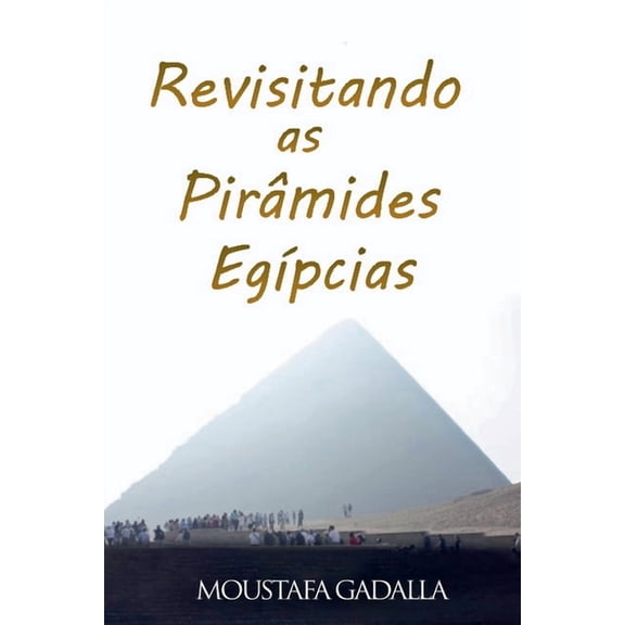 Revisitando As Pirâmides EgÃÂpcias, (Paperback)