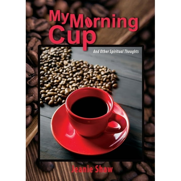My Morning Cup and Other Spiritual Thoughts, (Paperback)