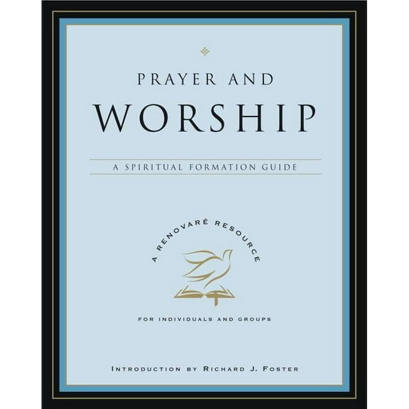 Renovare Resource Prayer and Worship: A Spiritual Formation Guide, (Paperback)