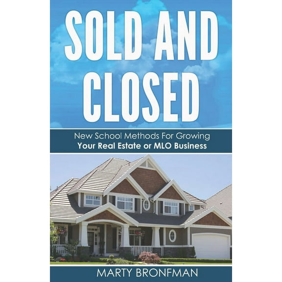 Sold and Closed : New School Methods For Growing Your Real Estate or MLO Business (Paperback)