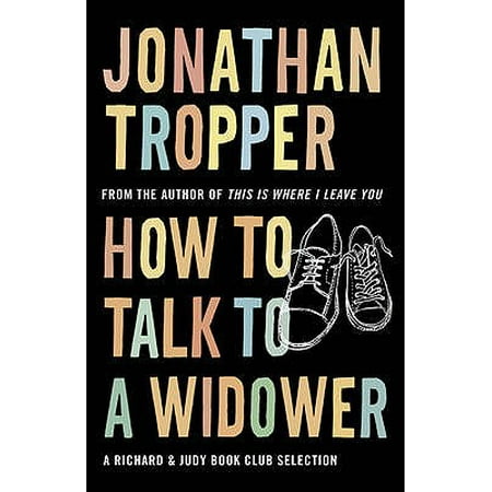 How to Talk to a Widower. Jonathan Tropper