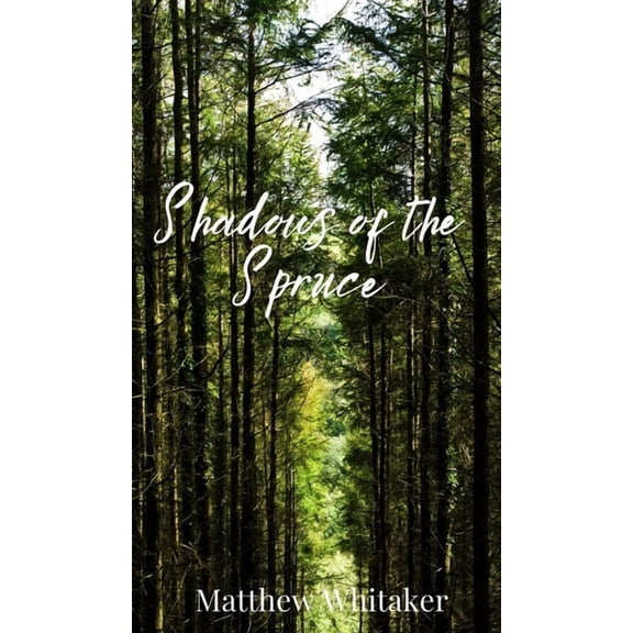 Shadows of the Spruce, (Hardcover)