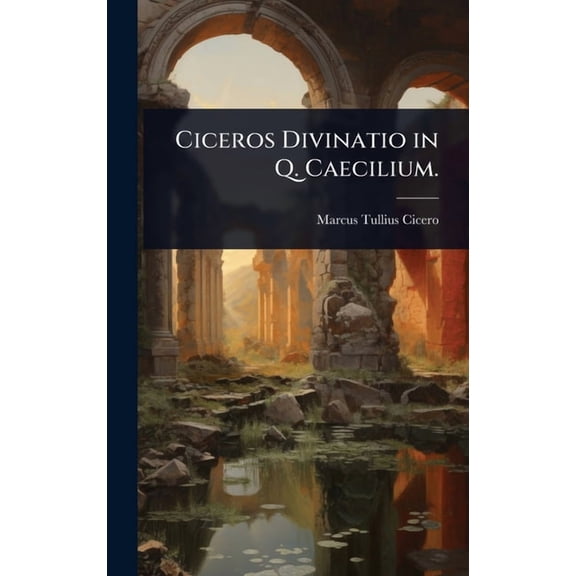 Ciceros Divinatio in Q. Caecilium., (Hardcover)