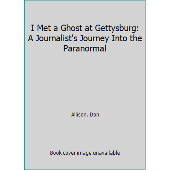 Pre-Owned I Met a Ghost at Gettysburg: A Journalist's Journey Into the Paranormal (Paperback) 0965920151 9780965920155
