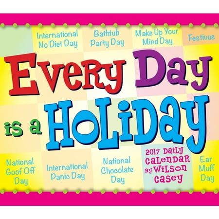 Every Day is a Holiday Desk Calendar Walmart com Every Day is a Holiday Desk Calendar Walmart com
