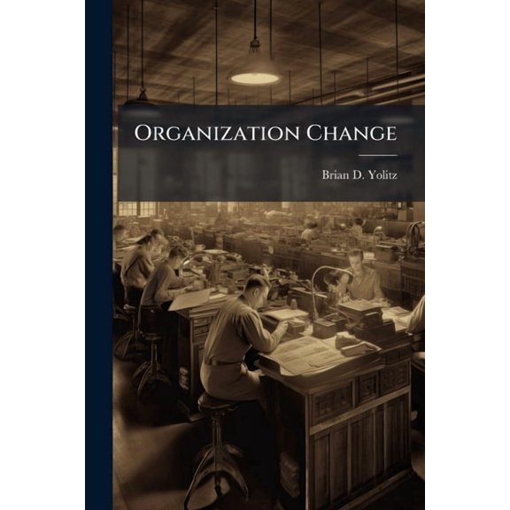 Organization Change: Is the United States Air Force Doing It Right?, (Paperback)