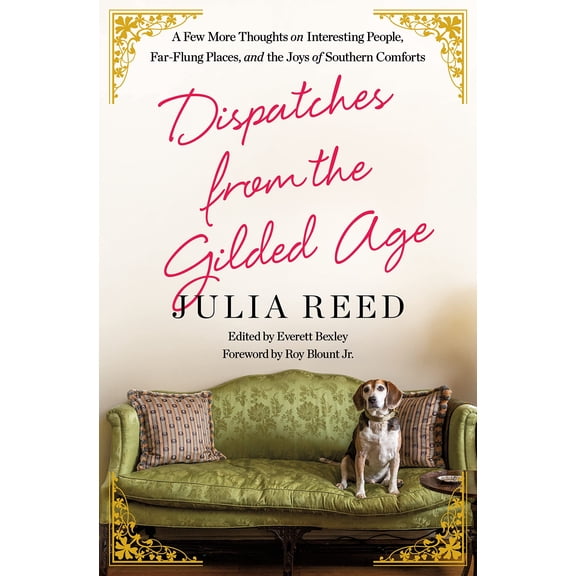 Pre-Owned Dispatches from the Gilded Age: A Few More Thoughts on Interesting People, Far-Flung Places, and the Joys of Southern Comforts (Hardcover) 1250279437 9781250279439