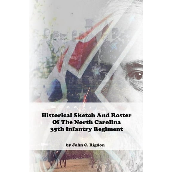 North Carolina Regimental History: Historical Sketch And Roster Of The North Carolina 35th Infantry Regiment (Paperback)