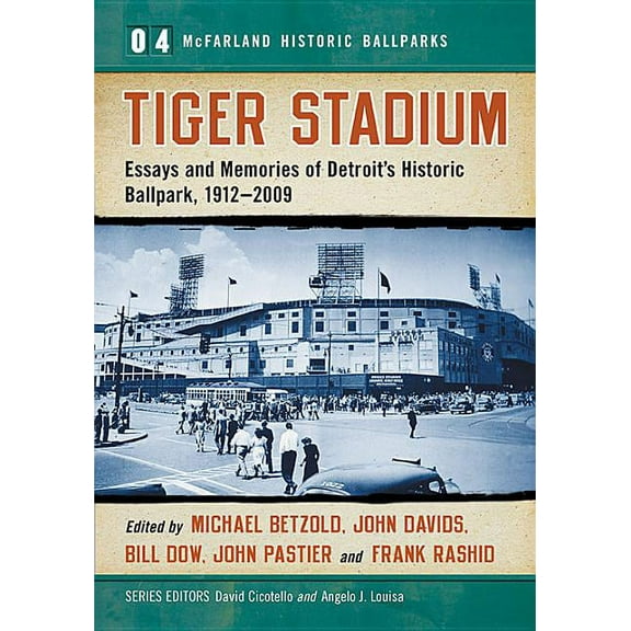 McFarland Historic Ballparks Tiger Stadium: Essays and Memories of Detroit's Historic Ballpark, 1912-2009, Book 4, (Paperback)