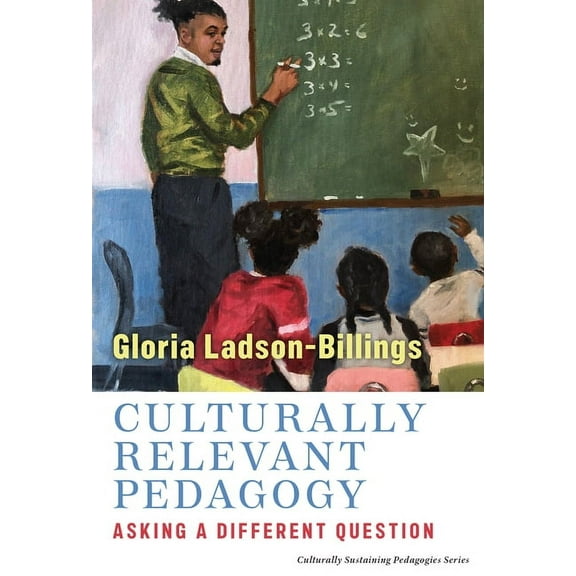 Pre-Owned Culturally Relevant Pedagogy: Asking a Different Question (Paperback) 0807765910 9780807765913