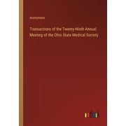 Transactions of the Twenty-Ninth Annual Meeting of the Ohio State Medical Society (Paperback)