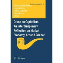 Einstein Meets Magritte: An Interdiscipl Drunk on Capitalism. an Interdisciplinary Reflection on Market Economy, Art and Science, Book 11, (Paperback)