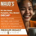 thumbnail image 3 of Maud's Decaf Pumpkin Spice Flavored Coffee Pods, 18 ct, Medium Roast Flavored Coffee in Single Serve Pods – 100% Arabica Beans, Compatible with Keurig K Cups Maker, 3 of 7