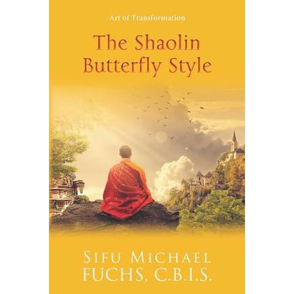 Pre-Owned The Shaolin Butterfly Style: Art of Transformation (Paperback) 1939116929 9781939116925