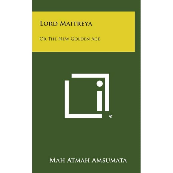 Lord Maitreya: Or the New Golden Age, (Hardcover)