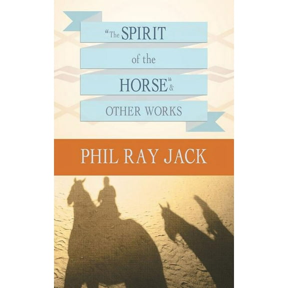 The Spirit of the Horse and Other Works, (Paperback)