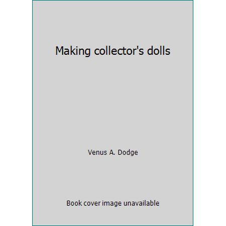 Making collector's dolls [Hardcover - Used]