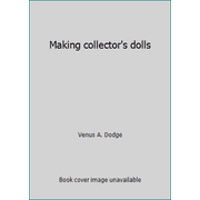Making collector's dolls [Hardcover - Used]