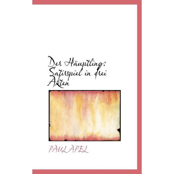 Der Hauptling : Satirspiel in Drei Akten (Hardcover)