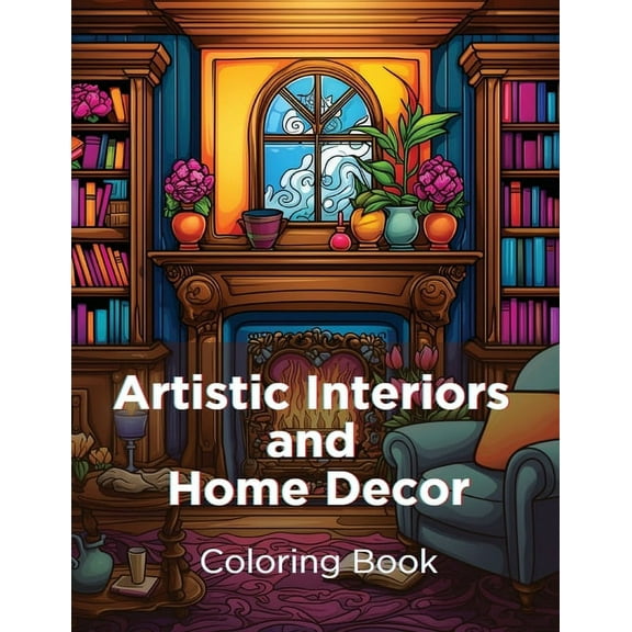 Artistic Interiors and Home Decor: Coloring Book, (Paperback)