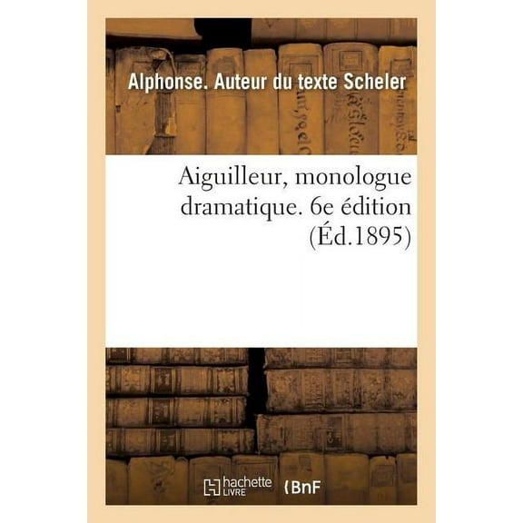 Aiguilleur, Monologue Dramatique. 6e Édition (Paperback)